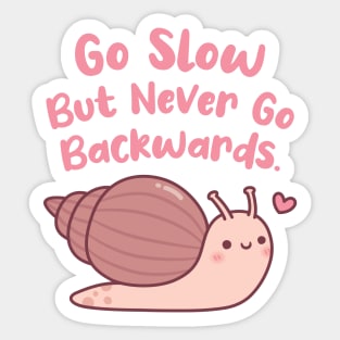 Cute Snail Go Slow But Never Go Backwards Sticker